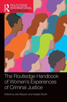 The Routledge Handbook of Women's Experiences of Criminal Justice by Masson, Isla