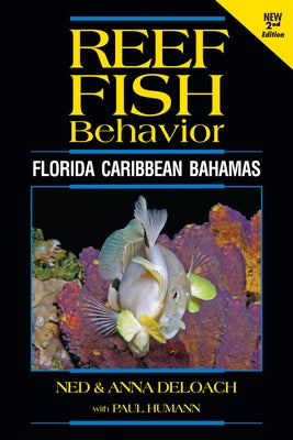 Reef Fish Behavior - Florida Caribbean Bahamas - 2nd Edition by Deloach, Ned