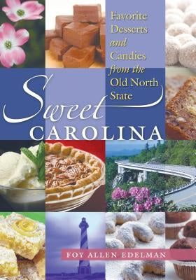 Sweet Carolina: Favorite Desserts and Candies from the Old North State Paperback University of North Carolina Press