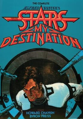 The Complete Alfred Bester's Stars My Destination by Chaykin, Howard