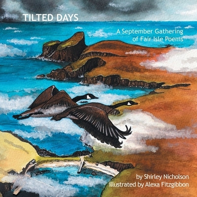 Tilted Days: A September Gathering of Fair Isle Poems Paperback Authorhouse UK