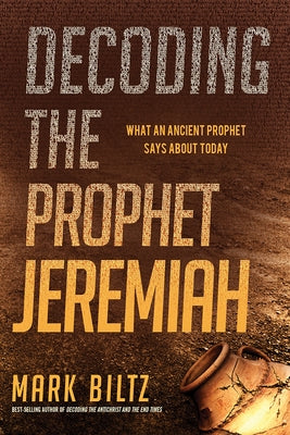 Decoding the Prophet Jeremiah: What an Ancient Prophet Says about Today Paperback Charisma House
