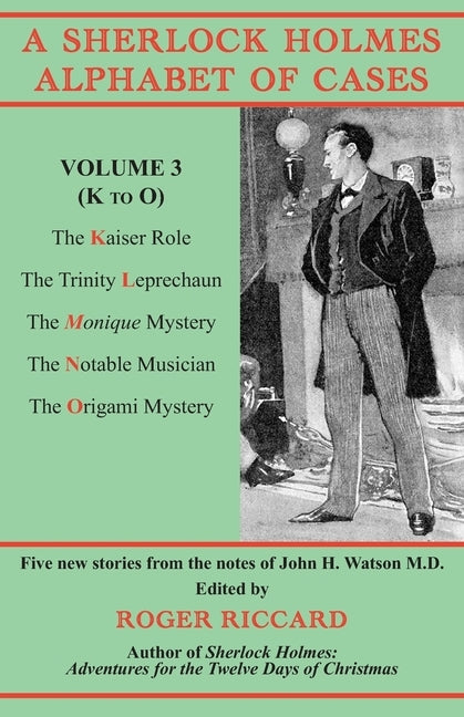 A Sherlock Holmes Alphabet of Cases, Volume 3 (K to O): Five new stories from the notes of John H. Watson M.D. Paperback Baker Street Studios Limited
