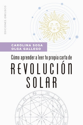 Cómo Aprender a Leer Tu Propia Carta de Revolución Solar by Sosa, Carolina