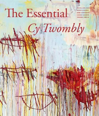 The Essential Cy Twombly by Twombly, Cy