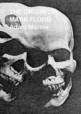 The Origin of Mark Flood by Flood, Mark