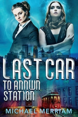 Last Car to Annwn Station by Merriam, Michael