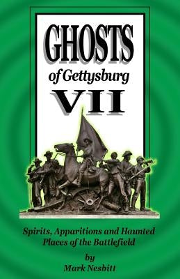 Ghosts of Gettysburg VII: Spirits, Apparitions and Haunted Places of the Battlefield by Perrone, Darlene