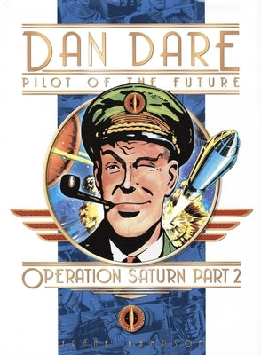 Classic Dan Dare: Operation Saturn Part 2 by Hampson, Frank