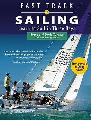 Fast Track to Sailing: Learn to Sail in Three Days Paperback International Marine Publishing