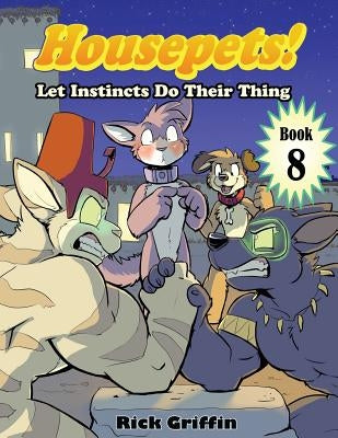 Housepets! Let Instincts Do Their Thing by Griffin, Rick