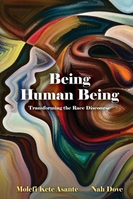 Being Human Being: Transforming the Race Discourse Paperback Universal Write Publications LLC