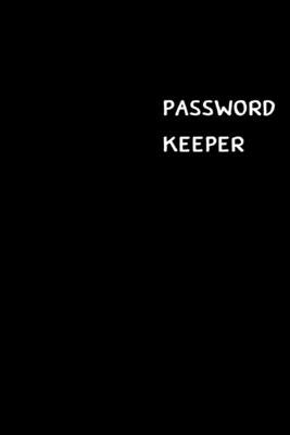 Password Keeper: Large (6 x 9 inches) - 100 Pages - Black Cover: Keep your usernames, passwords, social info, web addresses and securit Paperback Independently Published