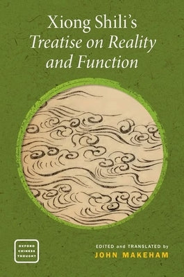 Xiong Shili's Treatise on Reality and Function Paperback Oxford University Press, USA