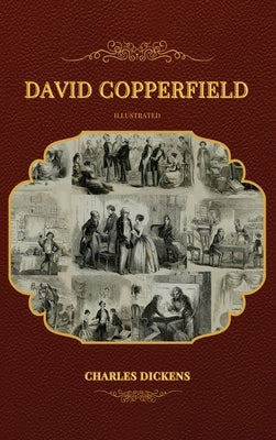 David Copperfield: Illustrated by Dickens, Charles