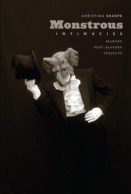 Paperback of Monstrous Intimacies: Making Post-Slavery Subjects by Duke University Press, showing the book cover with title and author.