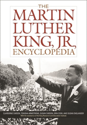 The Martin Luther King, Jr., Encyclopedia by Carson, Clayborne