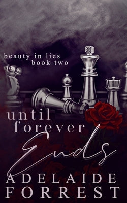 Until Forever Ends: A Dark Mafia Romance by Forrest, Adelaide