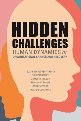 Hidden Challenges: Human Dynamics in Organizational Change and Recovery Paperback Business Expert Press