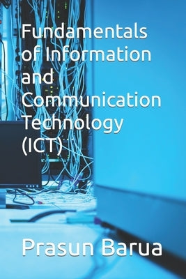 Fundamentals of Information and Communication Technology (ICT) by Barua, Prasun