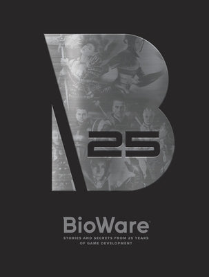 Bioware: Stories and Secrets from 25 Years of Game Development by Bioware