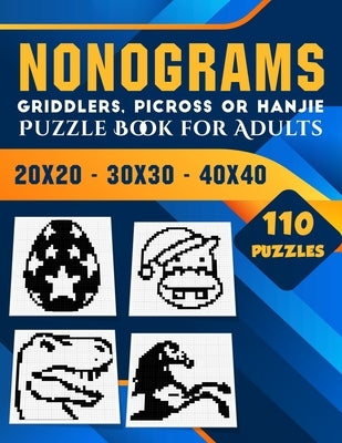 Nonogram Puzzle Books for Adults: Hanjie Picross Griddlers Puzzles Book - 110 Puzzles Easy to Hard Paperback Independently Published