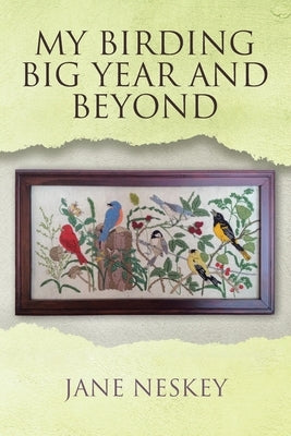 My Birding Big Year and Beyond by Neskey, Jane