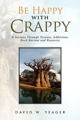 Be Happy with Crappy by Yeager, David W.