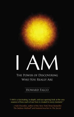 I Am: The Power of Discovering Who You Really Are by Falco, Howard