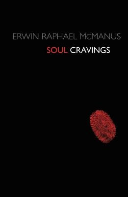 Soul Cravings: An Exploration of the Human Spirit Paperback Thomas Nelson