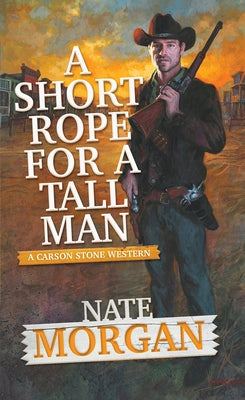 A Short Rope for a Tall Man by Morgan, Nate