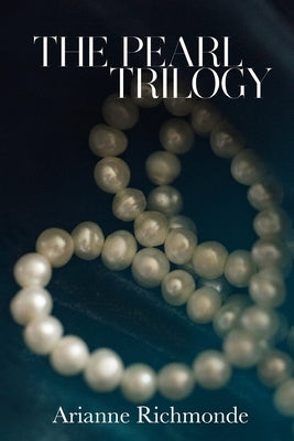 The Pearl Trilogy by Richmonde, Arianne