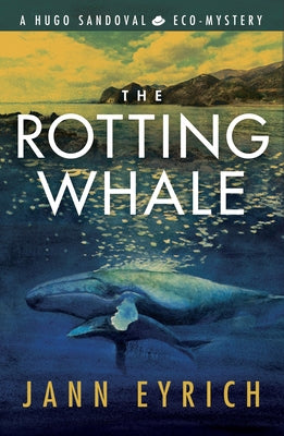 The Rotting Whale: A Hugo Sandoval Eco-Mystery Paperback Sibylline Press