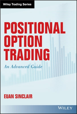 Positional Option Trading: An Advanced Guide by Sinclair, Euan