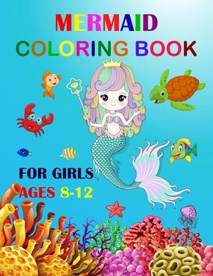 Mermaid Coloring Book For Girls Ages 8-12: Cute Unique Coloring Pages Large Format 8.5"×11" For Special Childrens To Enjoy. by Coloring Books, Unique Mermaid