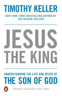 Jesus the King: Understanding the Life and Death of the Son of God Penguin Books
