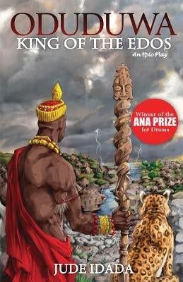 Oduduwa - King of the Edos by Idada, Jude