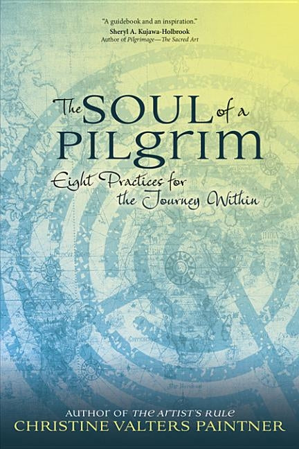 The Soul of a Pilgrim by Paintner, Christine Valters