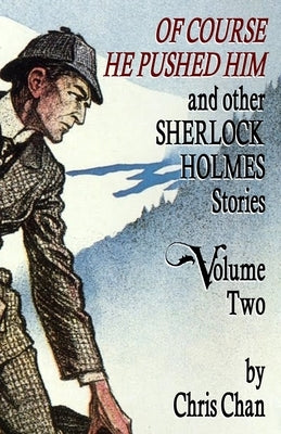Of Course He Pushed Him and Other Sherlock Holmes Stories Volume 2 Paperback MX Publishing