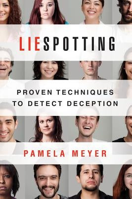 Liespotting: Proven Techniques to Detect Deception St. Martin's Griffin