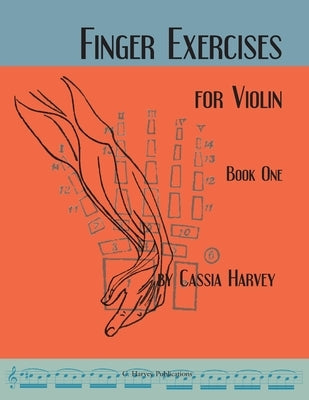 Finger Exercises for the Violin, Book One by Harvey, Cassia