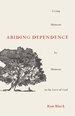 Paperback of "Abiding Dependence" by Moody Publishers, featuring a serene cover design with spiritual imagery.