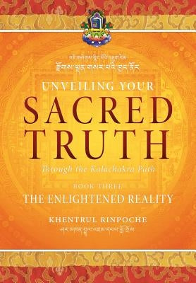 Unveiling Your Sacred Truth through the Kalachakra Path, Book Three: The Enlightened Reality Paperback Tibetan Buddhist Rime Institute Inc.