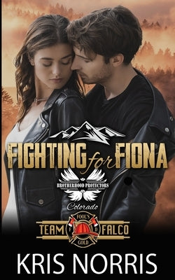 Fighting for Fiona: Brotherhood Protectors World Paperback Independently Published