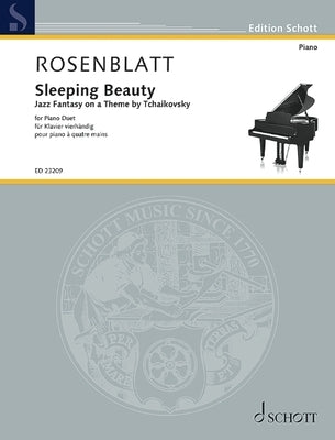 Sleeping Beauty: Jazz Fantasy on a Theme by Tchaikovsky Piano 4 Hands by Rosenblatt, Alexander