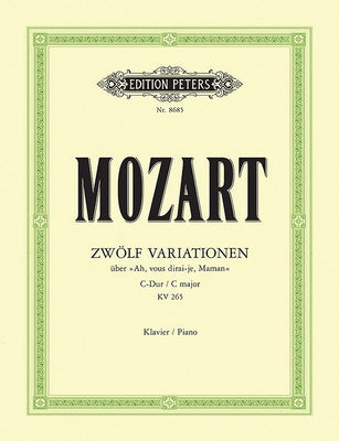 12 Variations on 'Ah! Vous Dirai-Je, Maman' K265 (300e): Twinkle Twinkle Little Star Variations by Mozart, Wolfgang Amadeus