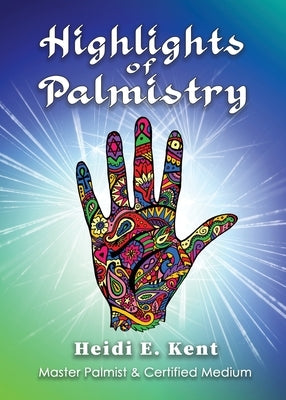 Highlights of Palmistry by Kent, Heidi