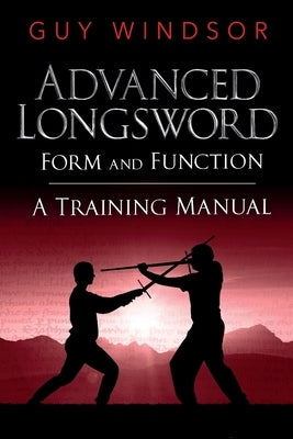 Advanced Longsword: Form and Function Paperback Swordschool Ltd
