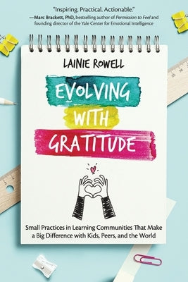 Evolving with Gratitude: Small Practices in Learning Communities That Make a Big Difference with Kids, Peers, and the World Paperback Impress, LP