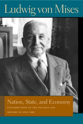 Nation, State, and Economy: Contributions to the Politics and History of Our Time Paperback Liberty Fund